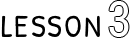 LESSON3